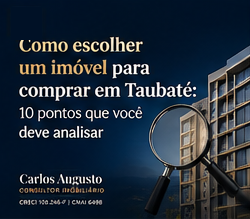 Como escolher um imóvel para comprar em Taubaté: 10 pontos que você deve analisar