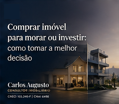 Comprar imóvel para morar ou investir: como tomar a melhor decisão
