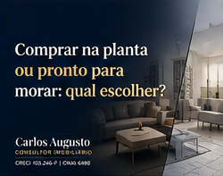 Comprar na planta ou pronto para morar: qual escolher?