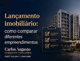 Lançamento imobiliário: como comparar diferentes empreendimentos