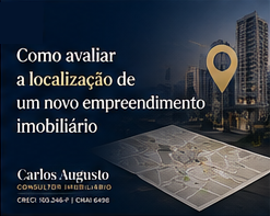 Como avaliar a localização de um novo empreendimento imobiliário