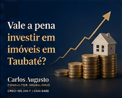 Vale a pena investir em imóveis em Taubaté?