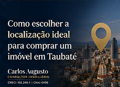 Como escolher a localização ideal para comprar um imóvel em Taubaté