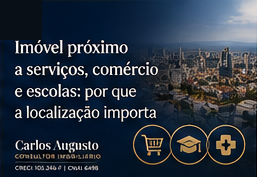 Imóvel próximo a serviços, comércio e escolas: por que a localização importa
